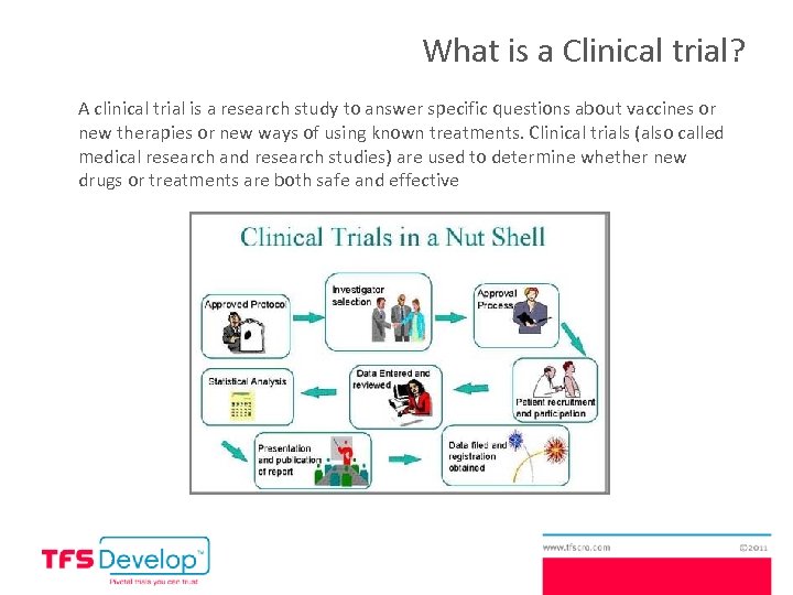 What is a Clinical trial? A clinical trial is a research study to answer