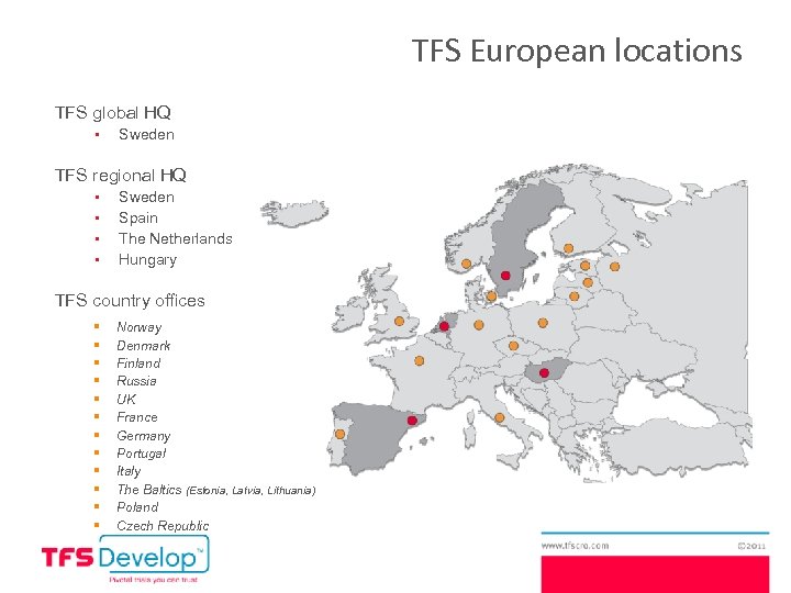 TFS European locations TFS global HQ § Sweden TFS regional HQ § § Sweden