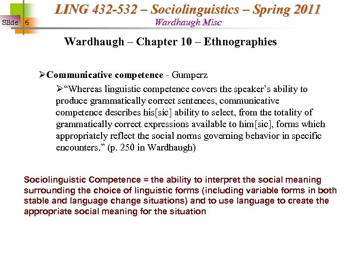 LING 432 -532 – Sociolinguistics – Spring 2011 Slide 6 Wardhaugh Misc Wardhaugh –