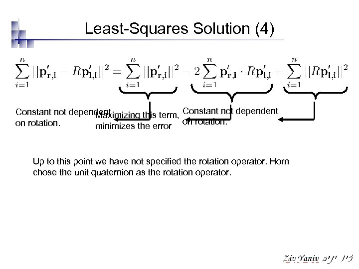 Least-Squares Solution (4) Constant not dependent Maximizing this term, Constant not dependent on rotation.