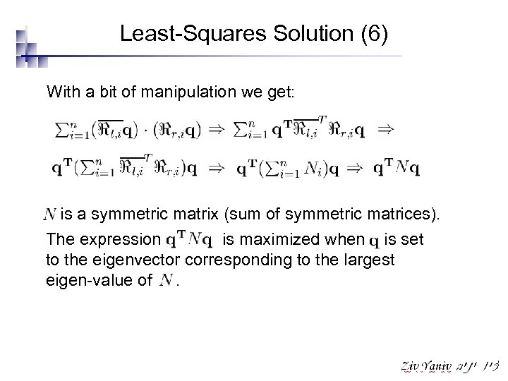 Least-Squares Solution (6) With a bit of manipulation we get: is a symmetric matrix