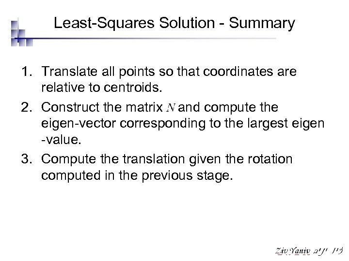 Least-Squares Solution - Summary 1. Translate all points so that coordinates are relative to
