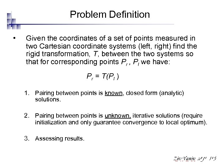 Problem Definition • Given the coordinates of a set of points measured in two