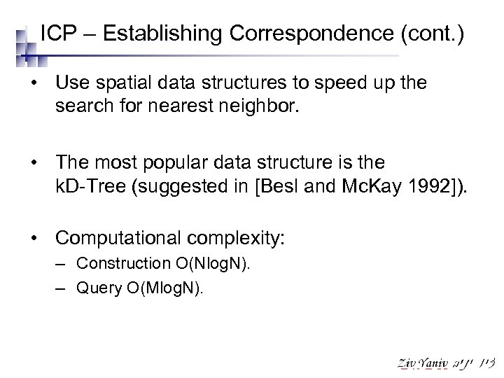 ICP – Establishing Correspondence (cont. ) • Use spatial data structures to speed up