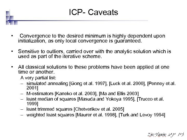 ICP- Caveats • Convergence to the desired minimum is highly dependent upon initialization, as
