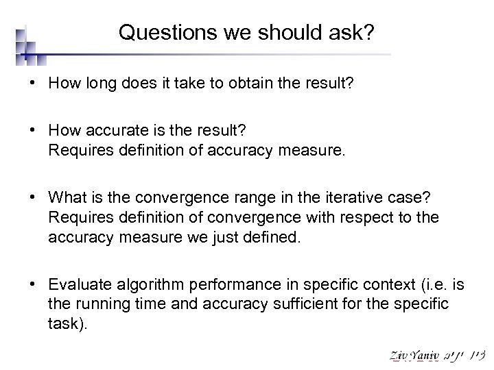 Questions we should ask? • How long does it take to obtain the result?