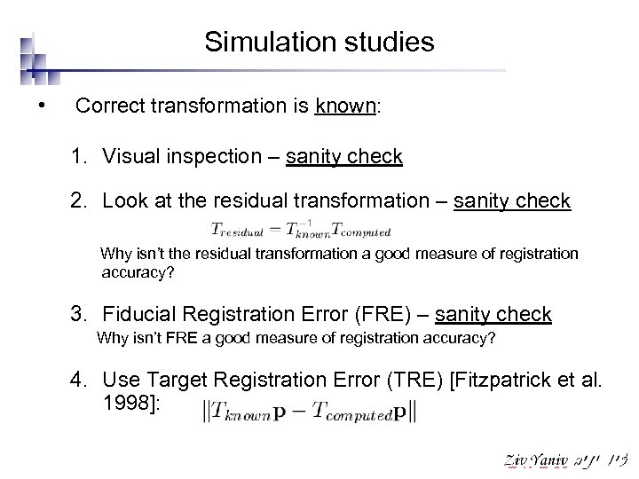 Simulation studies • Correct transformation is known: 1. Visual inspection – sanity check 2.