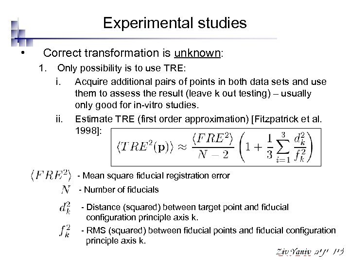 Experimental studies • Correct transformation is unknown: 1. Only possibility is to use TRE: