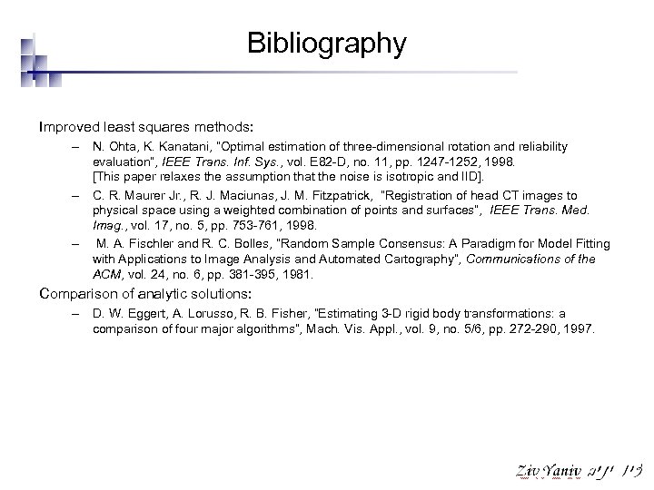 Bibliography Improved least squares methods: – N. Ohta, K. Kanatani, “Optimal estimation of three-dimensional
