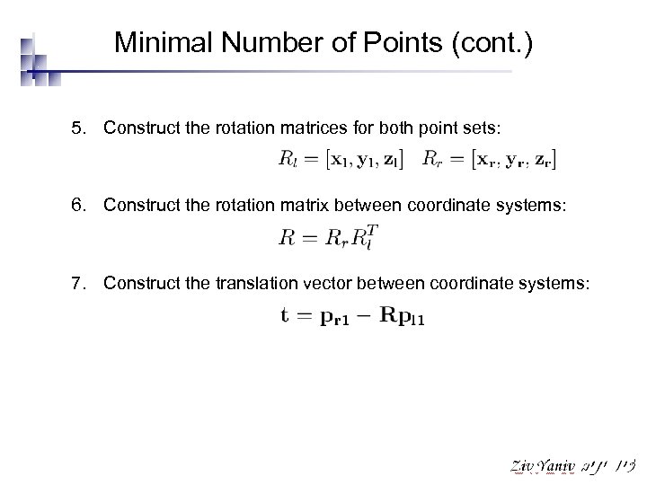 Minimal Number of Points (cont. ) 5. Construct the rotation matrices for both point