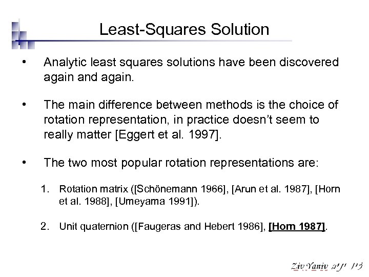 Least-Squares Solution • Analytic least squares solutions have been discovered again and again. •