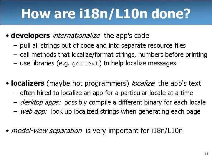 How are i 18 n/L 10 n done? • developers internationalize the app's code