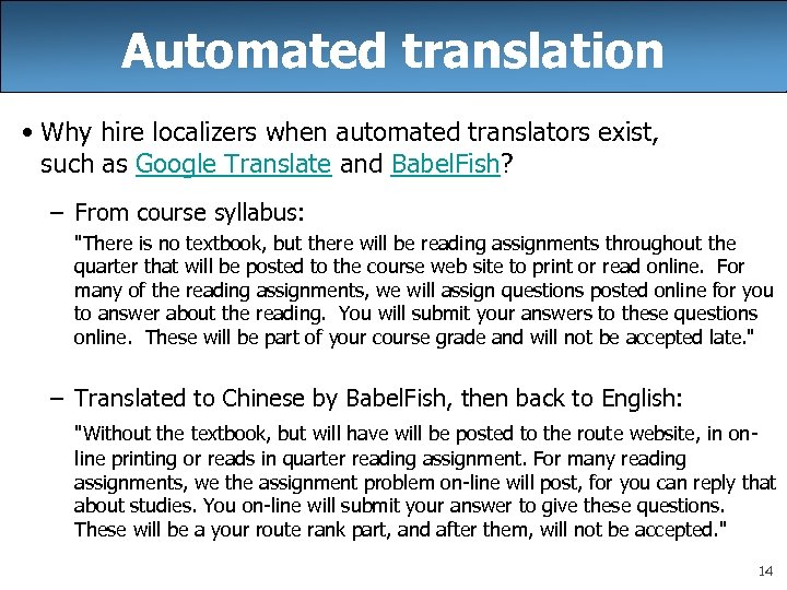Automated translation • Why hire localizers when automated translators exist, such as Google Translate