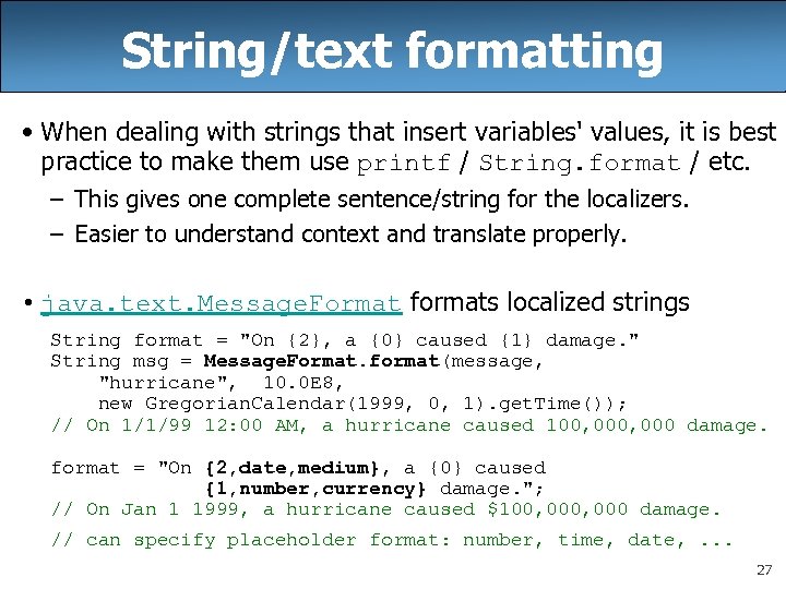 String/text formatting • When dealing with strings that insert variables' values, it is best
