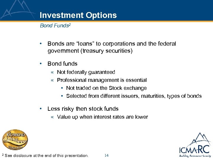 Investment Options Bond Funds 2 • Bonds are “loans” to corporations and the federal