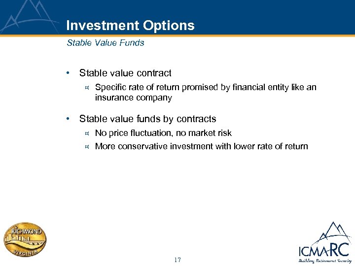 Investment Options Stable Value Funds • Stable value contract ³ Specific rate of return