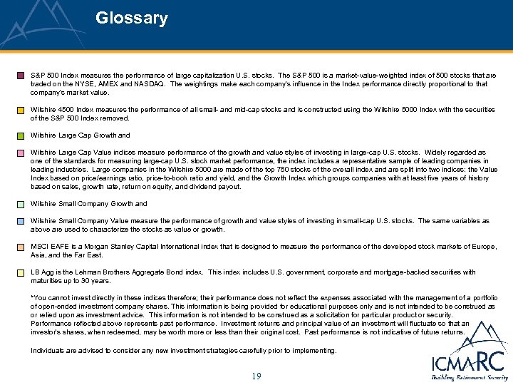 Glossary S&P 500 Index measures the performance of large capitalization U. S. stocks. The