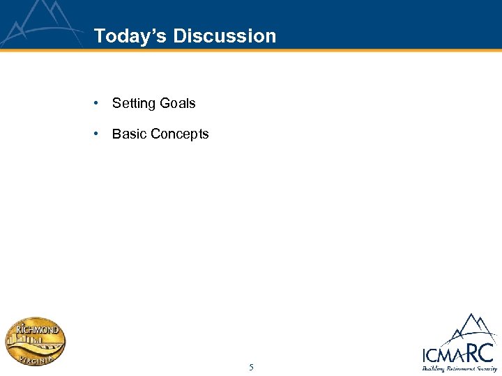 Today’s Discussion • Setting Goals • Basic Concepts 5 