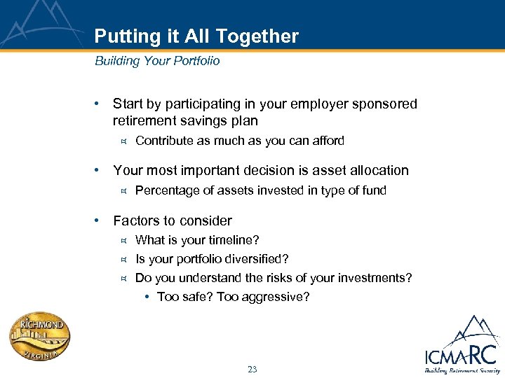 Putting it All Together Building Your Portfolio • Start by participating in your employer