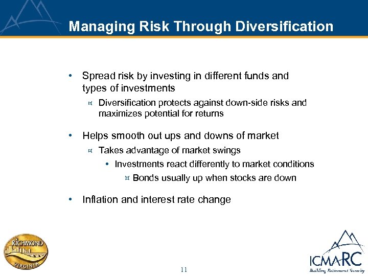 Managing Risk Through Diversification • Spread risk by investing in different funds and types