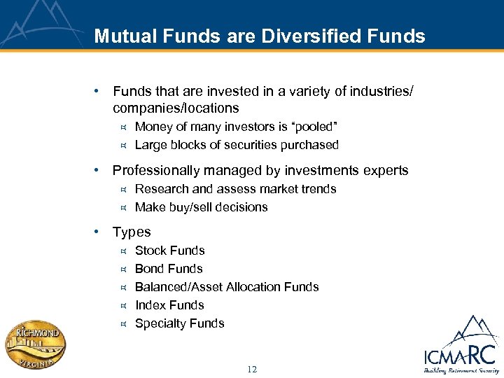 Mutual Funds are Diversified Funds • Funds that are invested in a variety of