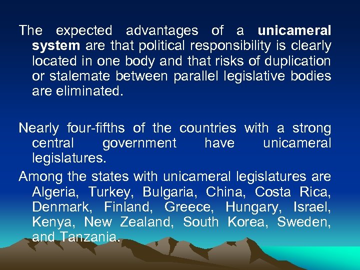 The expected advantages of a unicameral system are that political responsibility is clearly located