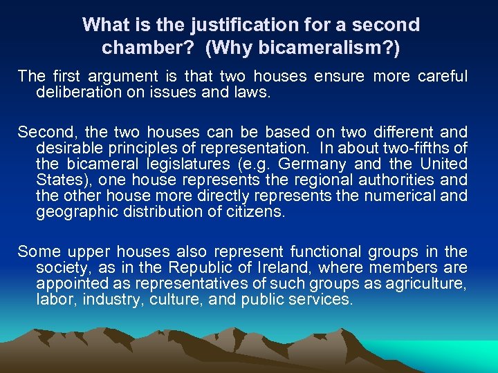 What is the justification for a second chamber? (Why bicameralism? ) The first argument