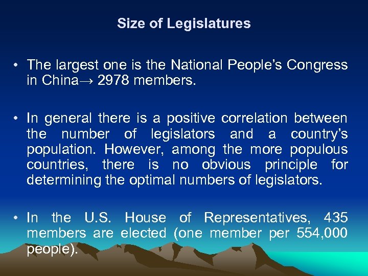Size of Legislatures • The largest one is the National People’s Congress in China→