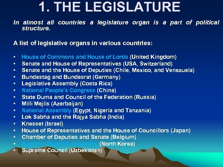 1. THE LEGISLATURE In almost all countries a legislature organ is a part of