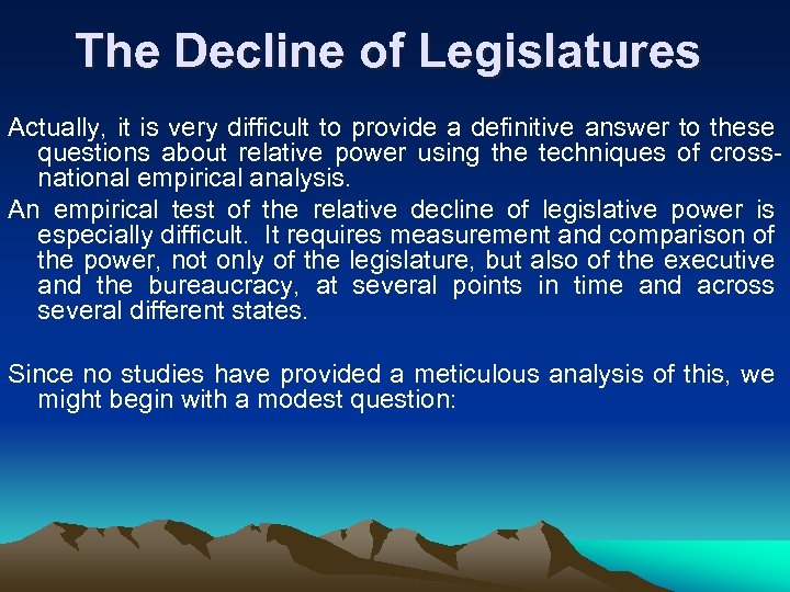 The Decline of Legislatures Actually, it is very difficult to provide a definitive answer
