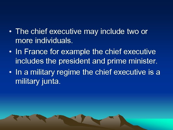  • The chief executive may include two or more individuals. • In France