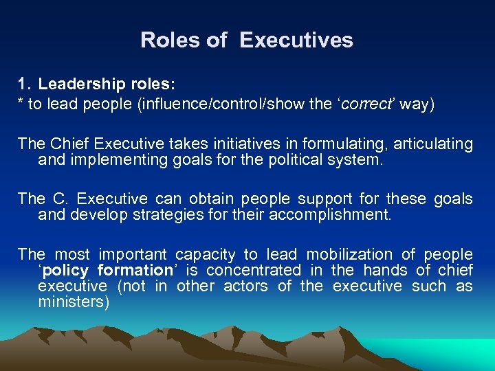 Roles of Executives 1. Leadership roles: * to lead people (influence/control/show the ‘correct’ way)