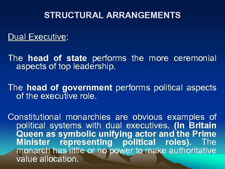 STRUCTURAL ARRANGEMENTS Dual Executive: The head of state performs the more ceremonial aspects of