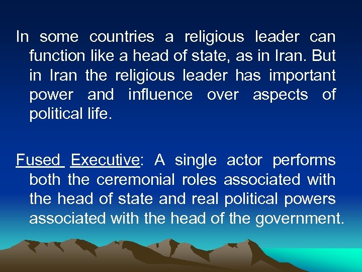 In some countries a religious leader can function like a head of state, as