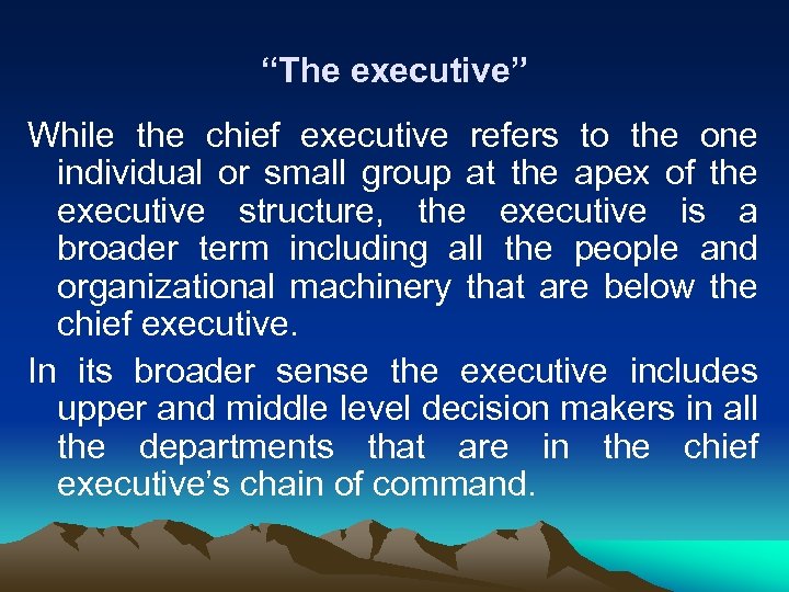 “The executive” While the chief executive refers to the one individual or small group