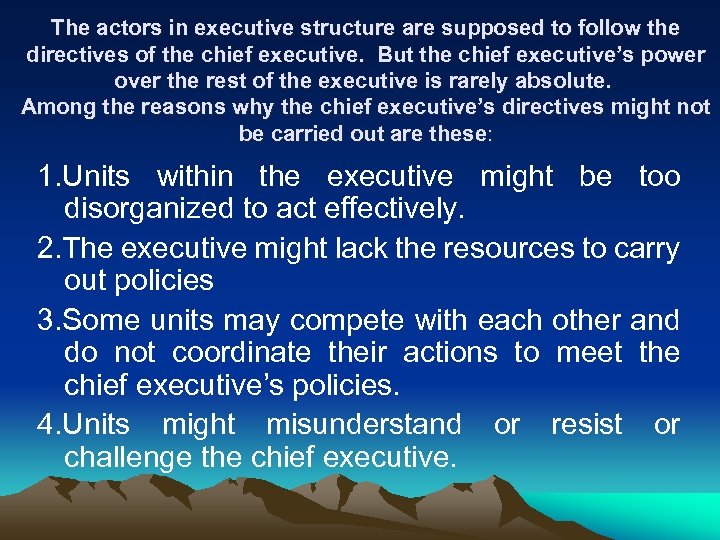 The actors in executive structure are supposed to follow the directives of the chief