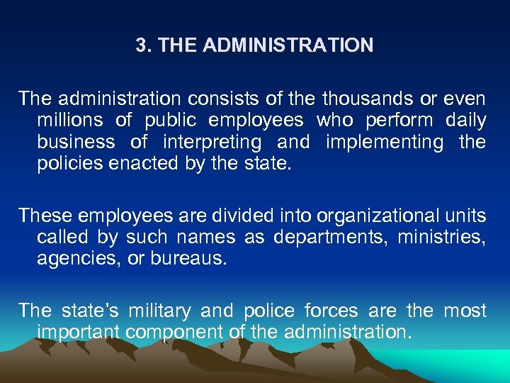 3. THE ADMINISTRATION The administration consists of the thousands or even millions of public