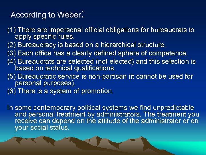 According to Weber: (1) There are impersonal official obligations for bureaucrats to apply specific