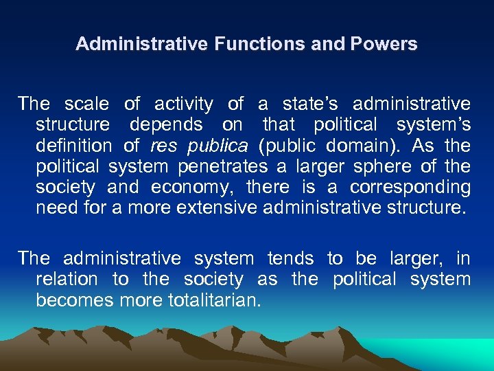 Administrative Functions and Powers The scale of activity of a state’s administrative structure depends