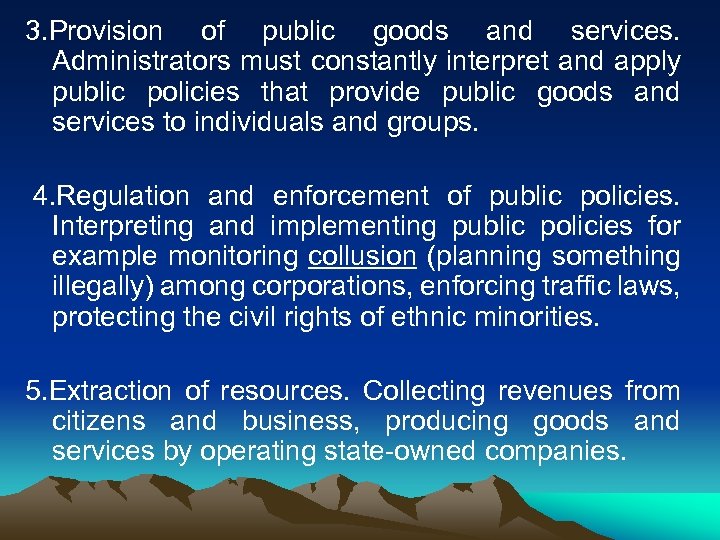 3. Provision of public goods and services. Administrators must constantly interpret and apply public