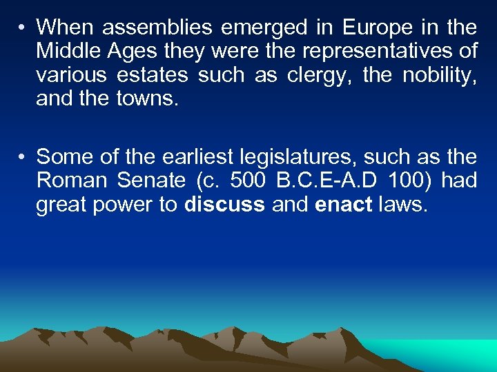  • When assemblies emerged in Europe in the Middle Ages they were the