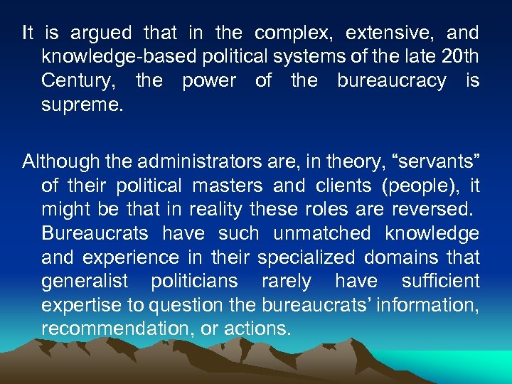 It is argued that in the complex, extensive, and knowledge-based political systems of the
