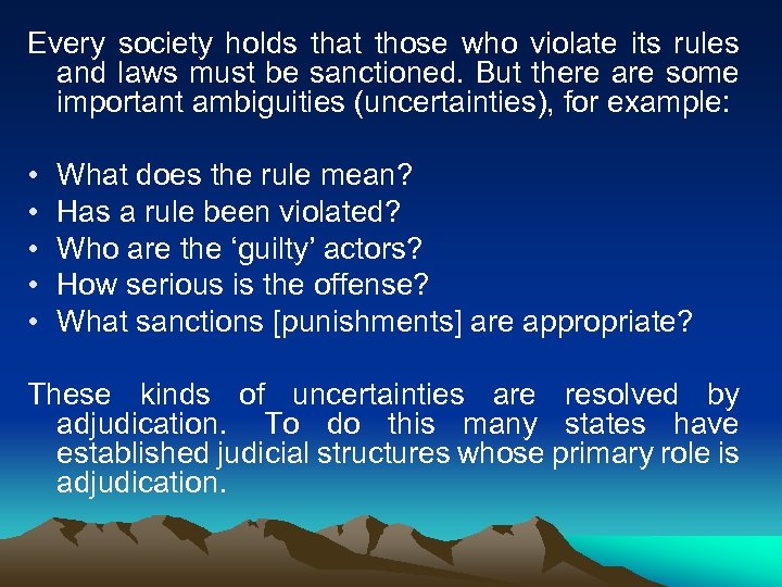 Every society holds that those who violate its rules and laws must be sanctioned.