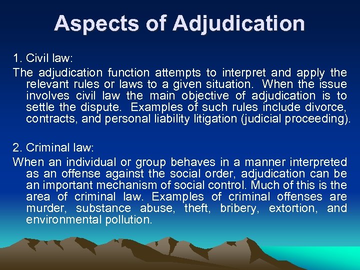 Aspects of Adjudication 1. Civil law: The adjudication function attempts to interpret and apply