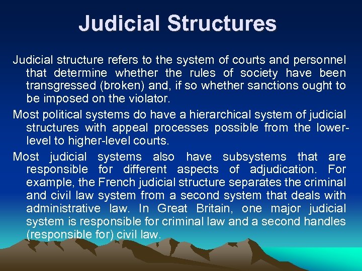 Judicial Structures Judicial structure refers to the system of courts and personnel that determine