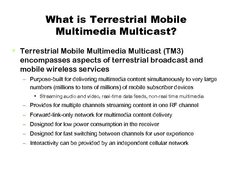 What is Terrestrial Mobile Multimedia Multicast? § Terrestrial Mobile Multimedia Multicast (TM 3) encompasses