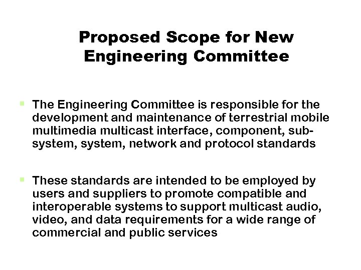 Proposed Scope for New Engineering Committee § The Engineering Committee is responsible for the