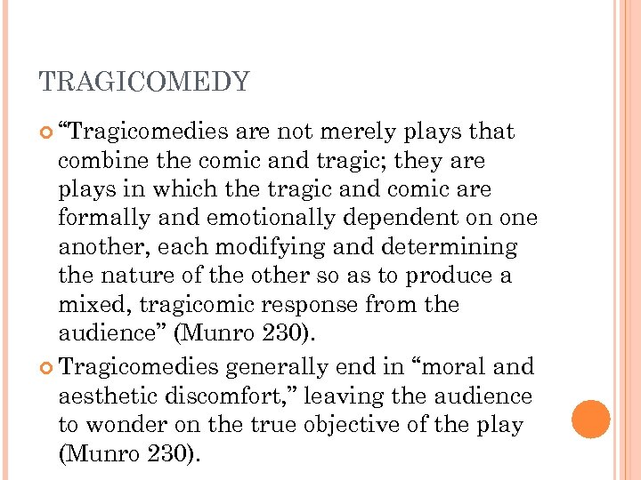 TRAGICOMEDY “Tragicomedies are not merely plays that combine the comic and tragic; they are
