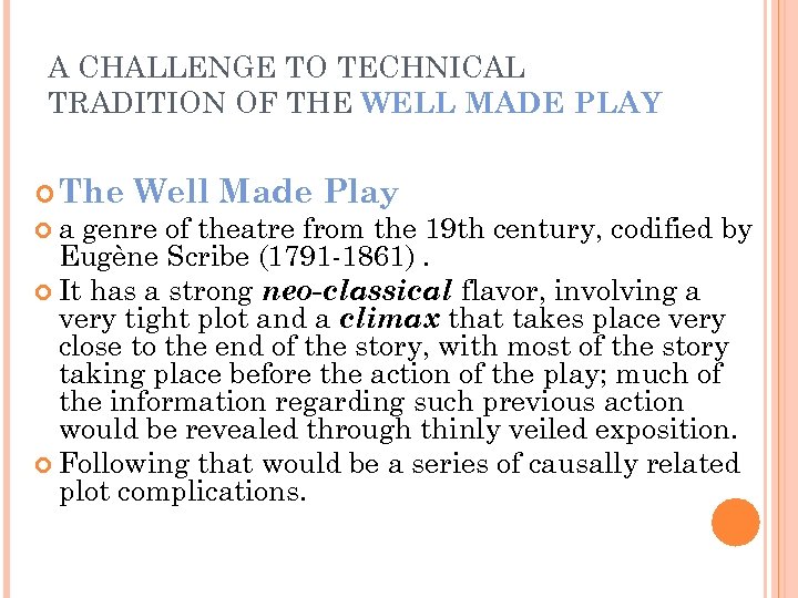 A CHALLENGE TO TECHNICAL TRADITION OF THE WELL MADE PLAY The a Well Made