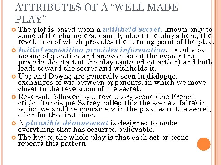 ATTRIBUTES OF A “WELL MADE PLAY” The plot is based upon a withheld secret,